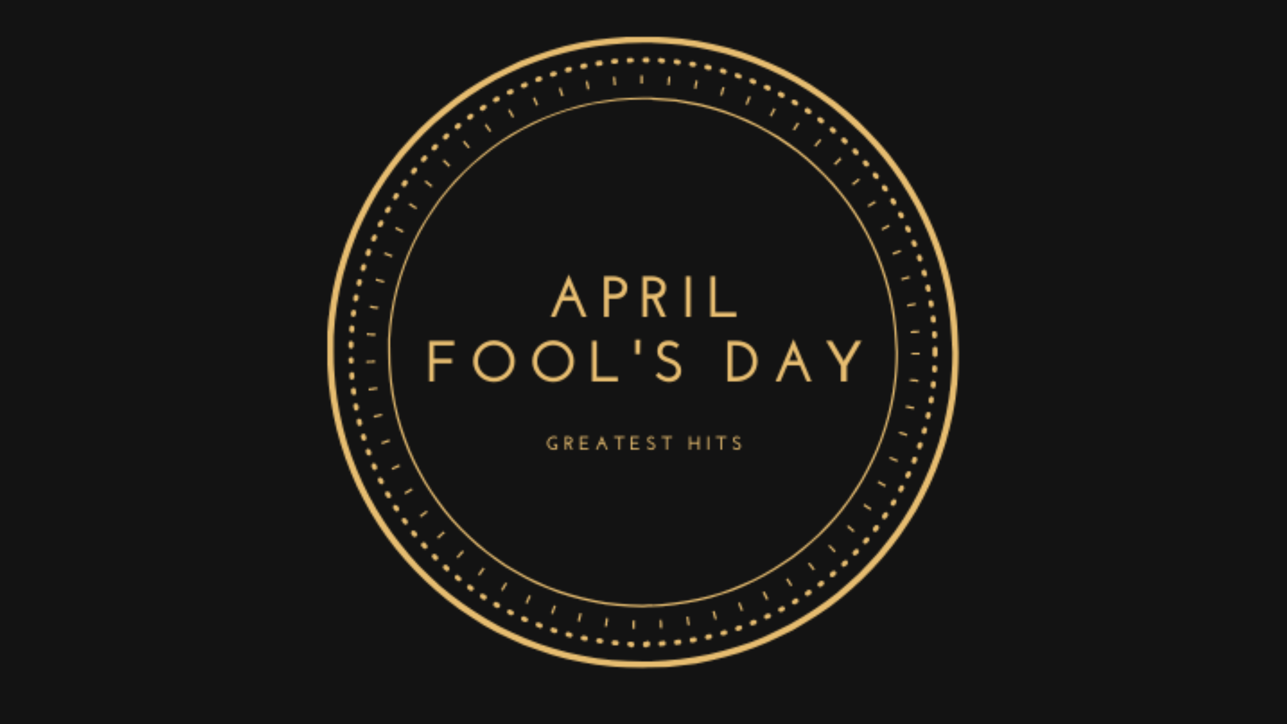 April Fool's Day Greatest Hits