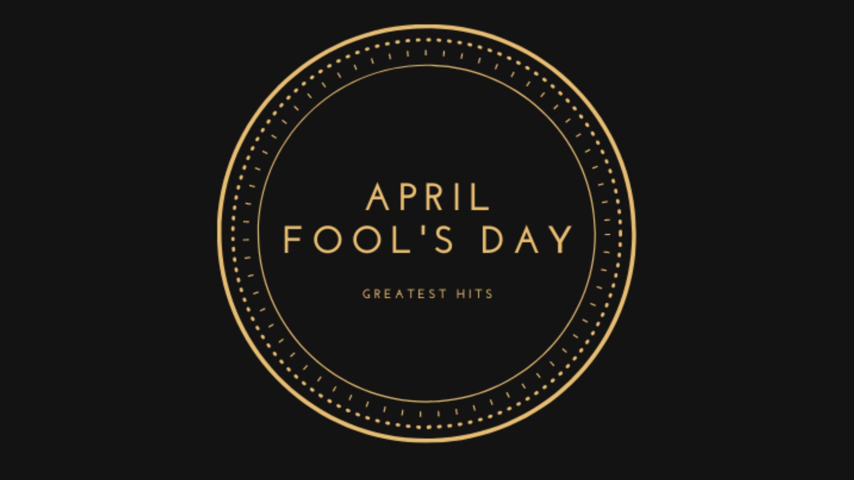 April Fool's Day Greatest Hits