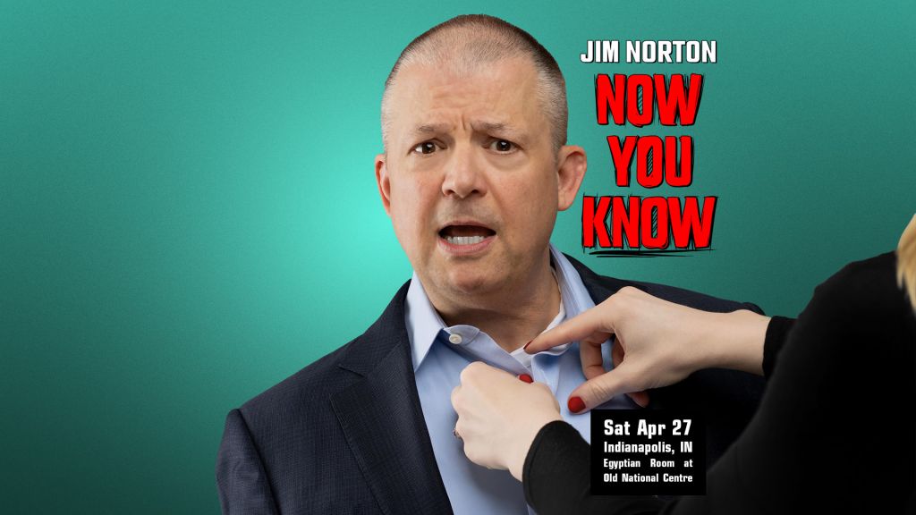 to see Jim Norton, Saturday, April 27 at Old National Centre!