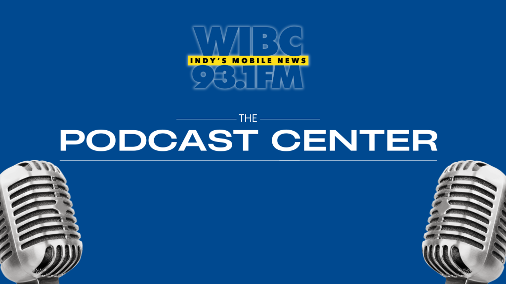 WIBC The Podcast Center Where you can find all podcasts