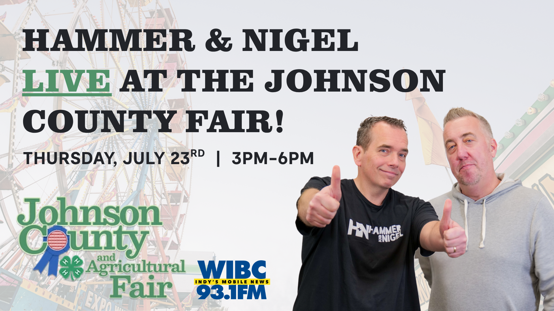 Two men posing outdoors, one giving a thumbs up, with text "HAMMER & NIGEL LIVE AT THE JOHNSON COUNTY FAIR! THURSDAY, JULY 23RD | 3PM-6PM" and logos for WIBC radio station and Johnson County Fair.